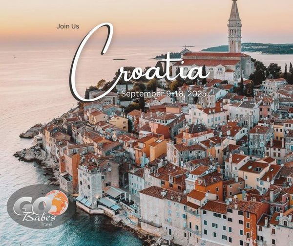 GO BABES - CROATIA TRIP SEPTEMBER, 2025