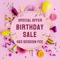 BIRTHDAY SALE - $63 SESSION FEE